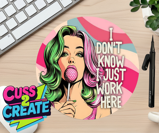 I just Work Here Mouse Mat