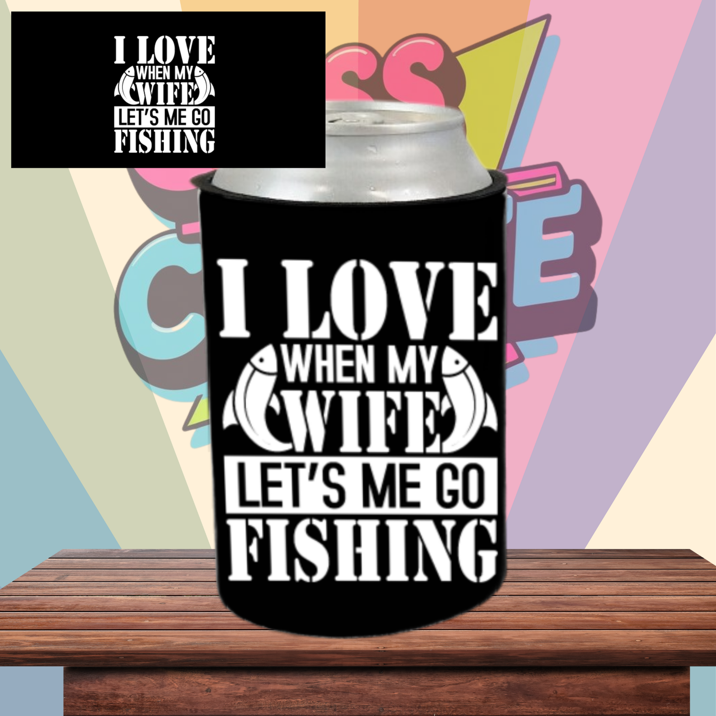 I love my wife when she lets me Fish