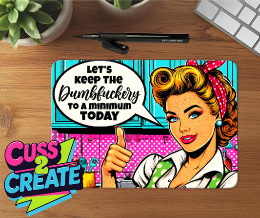 Keep the Dumbfu#*ery Mouse Mat