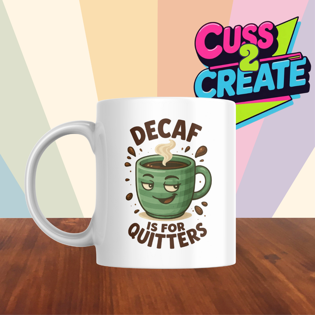 Decaf is for Quiters Ceramic Mug