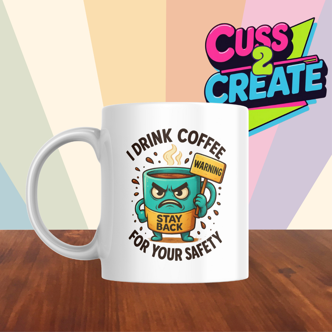 I Drink Coffee for YOUR Saftey Ceramic Mug