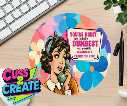 Dumbest Way of doing Things Mouse Mat