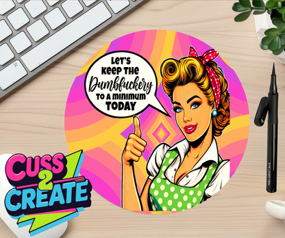 Keep the Dumbfu#*ery Mouse Mat