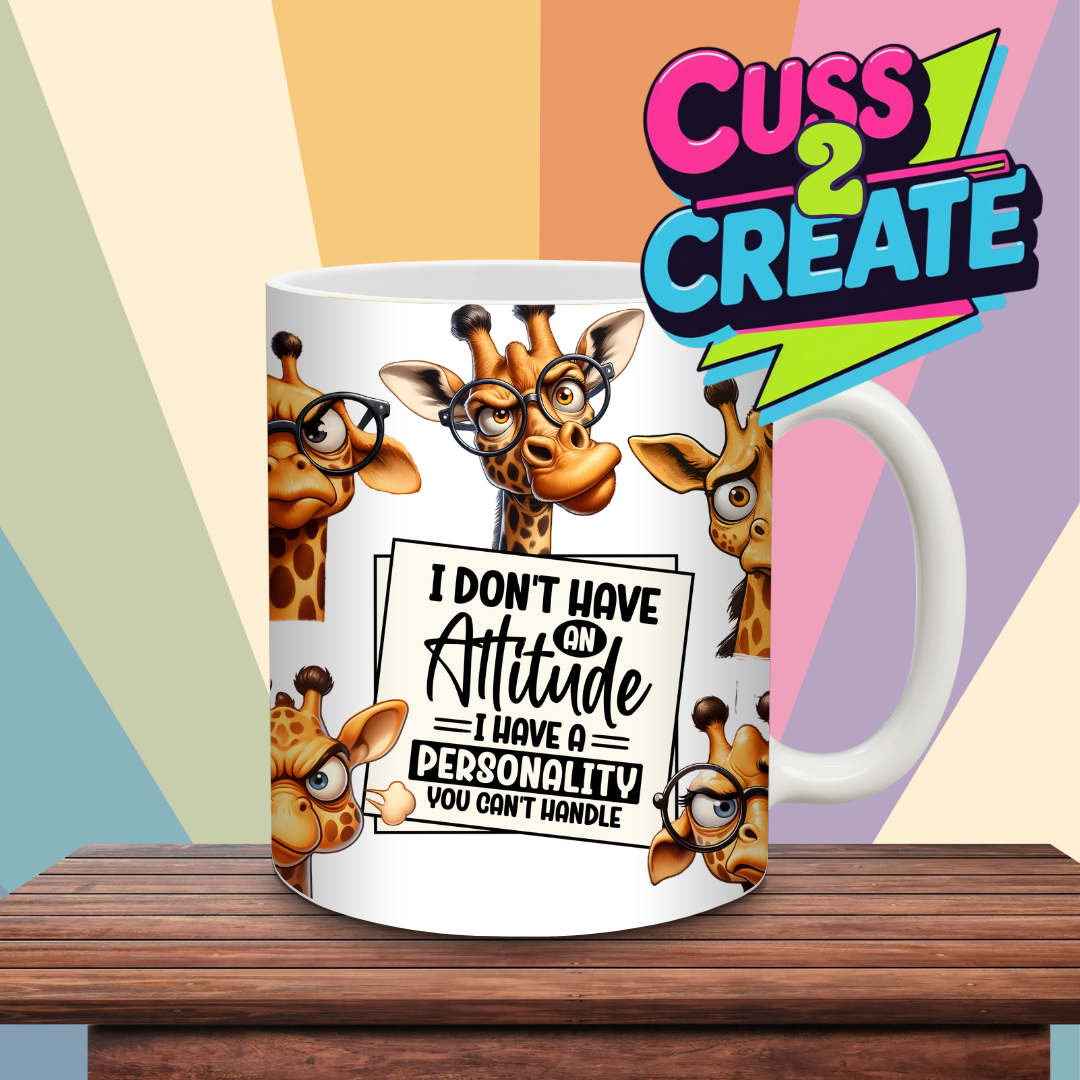 I don’t have Attitude Giraffe  Ceramic Mug