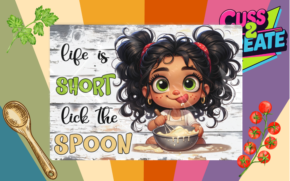 Life is too Short, Lick the Spoon