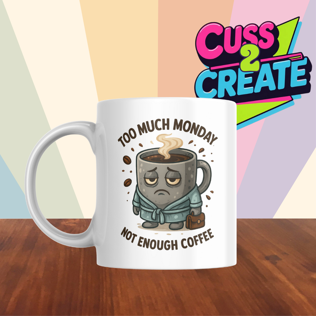 Too Much Monday Ceramic Mug